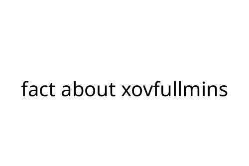 fact about xovfullmins