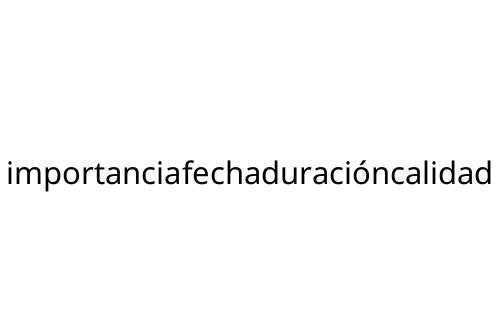 importanciafechaduraci_ncalidad
