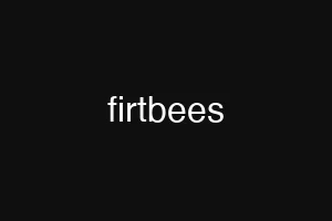 firtbees