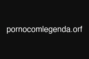 pornocomlegenda.orf