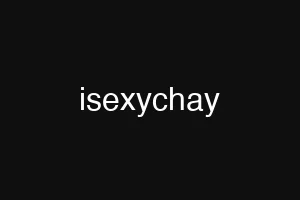 isexychay