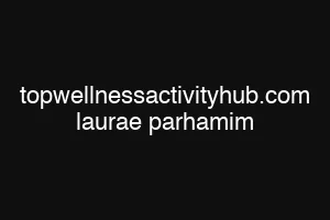 topwellnessactivityhub.com laurae parhamim