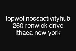 topwellnessactivityhub 260 renwick drive ithaca new york